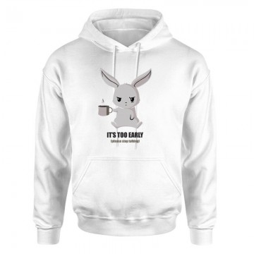 It's To Early Unisex pulóver