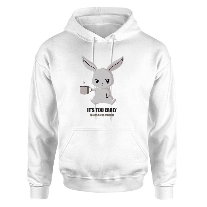 It's To Early Unisex pulóver