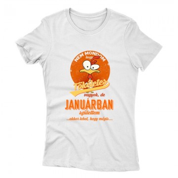 Januárban Születtem (Tökéletes) Női póló