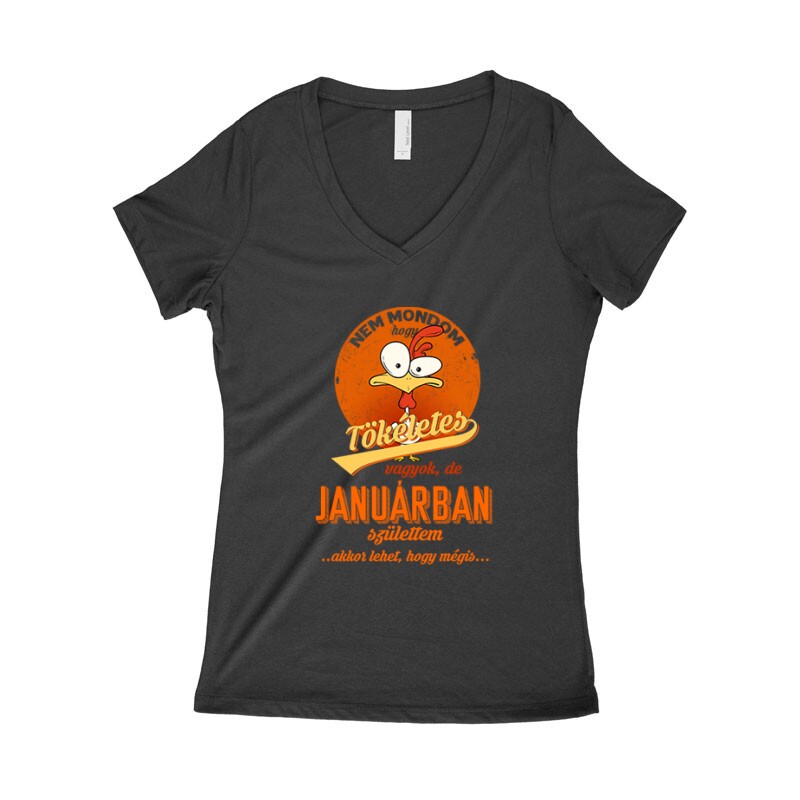Januárban Születtem (Tökéletes) Női póló V kivágott