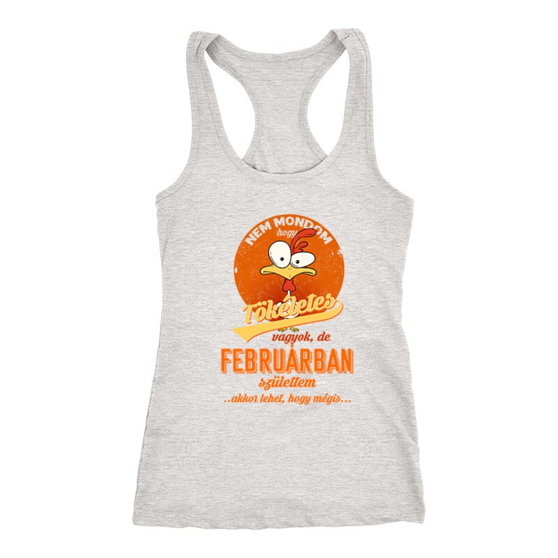 Februárban Születtem (Tökéletes) Női Trikó