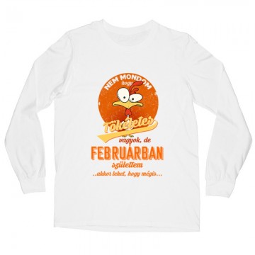 Februárban Születtem (Tökéletes) Hosszú ujjú póló