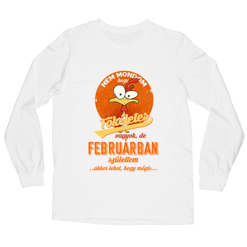 Februárban Születtem (Tökéletes) Hosszú ujjú póló