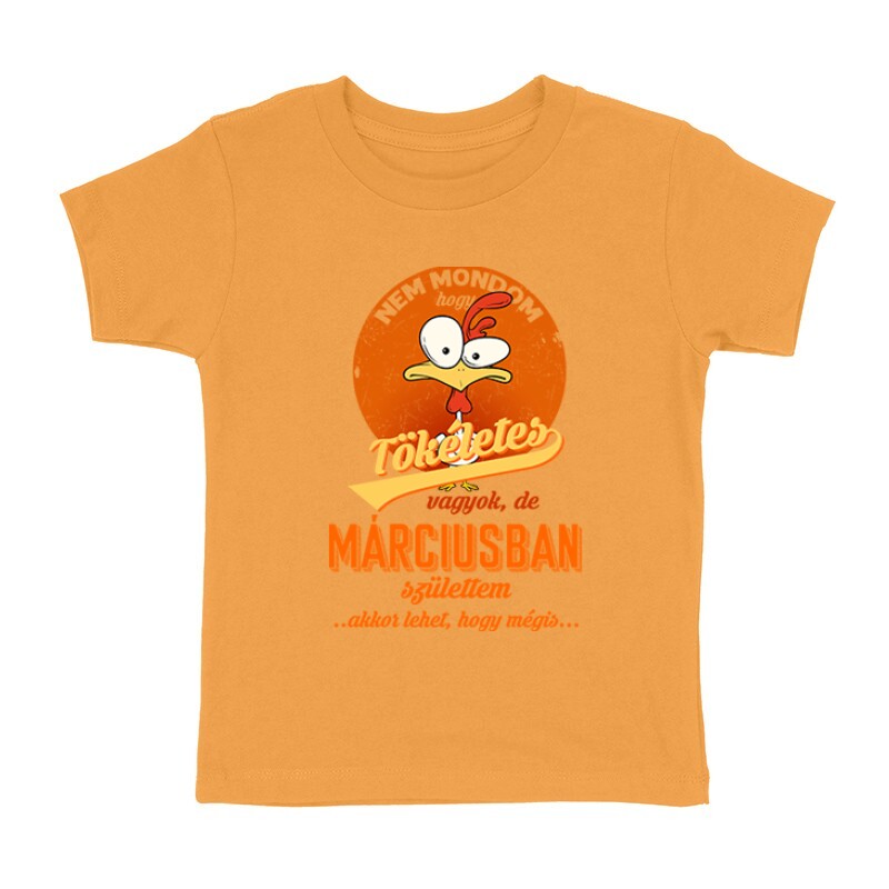 Márciusban Születtem (Tökéletes) Gyermek póló