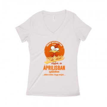 Áprilisban Születtem (Tökéletes) Női póló V kivágott