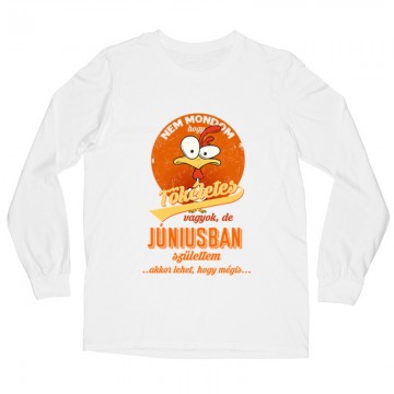 Júniusban Születtem (Tökéletes) Hosszú ujjú póló