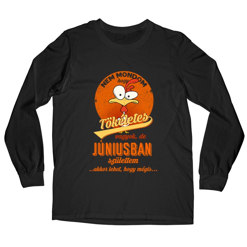 Júniusban Születtem (Tökéletes) Hosszú ujjú póló