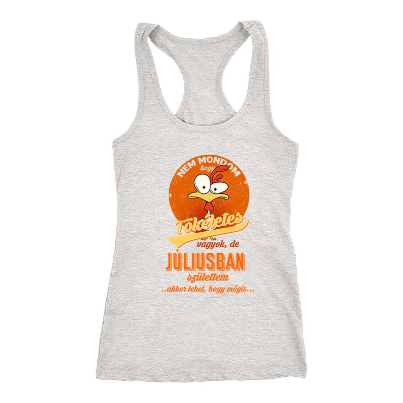 Júliusban Születtem (Tökéletes) Női Trikó