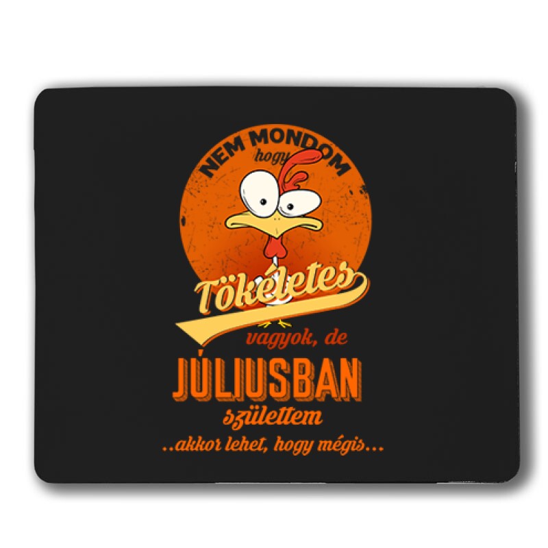 Júliusban Születtem (Tökéletes) Egérpad