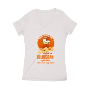 Júliusban Születtem (Tökéletes) Női póló V kivágott