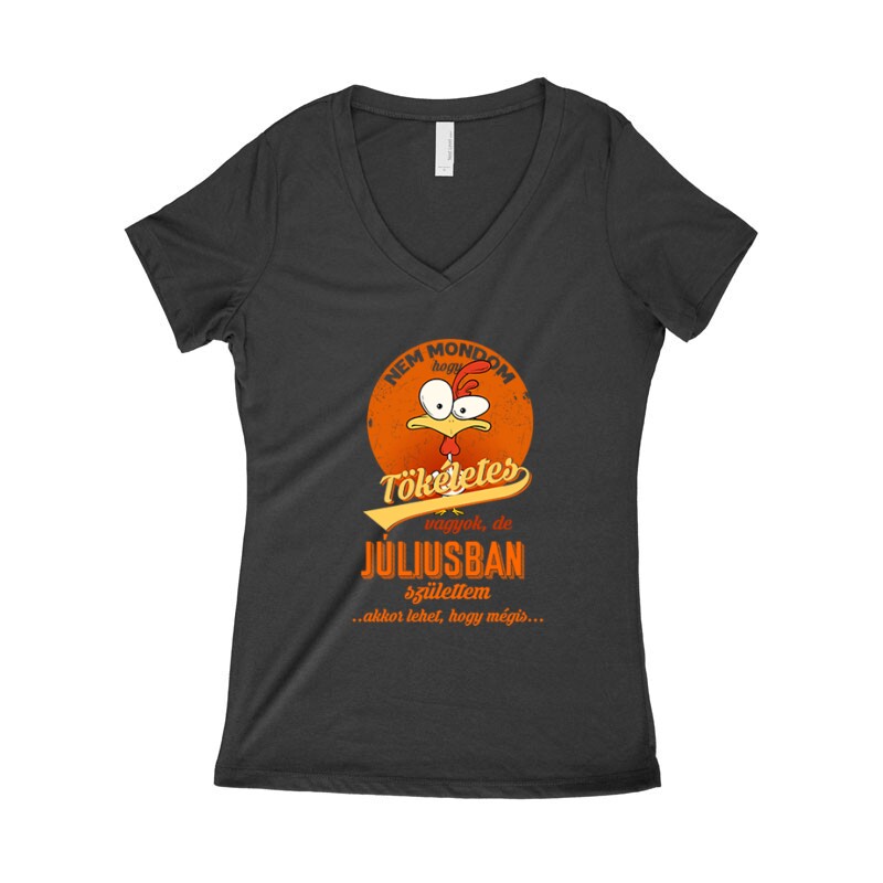 Júliusban Születtem (Tökéletes) Női póló V kivágott