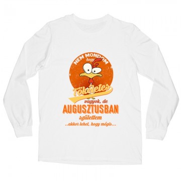 Augusztusban Születtem (Tökéletes) Hosszú ujjú póló