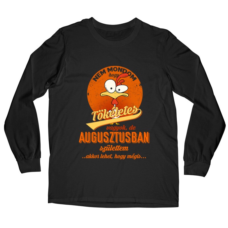 Augusztusban Születtem (Tökéletes) Hosszú ujjú póló