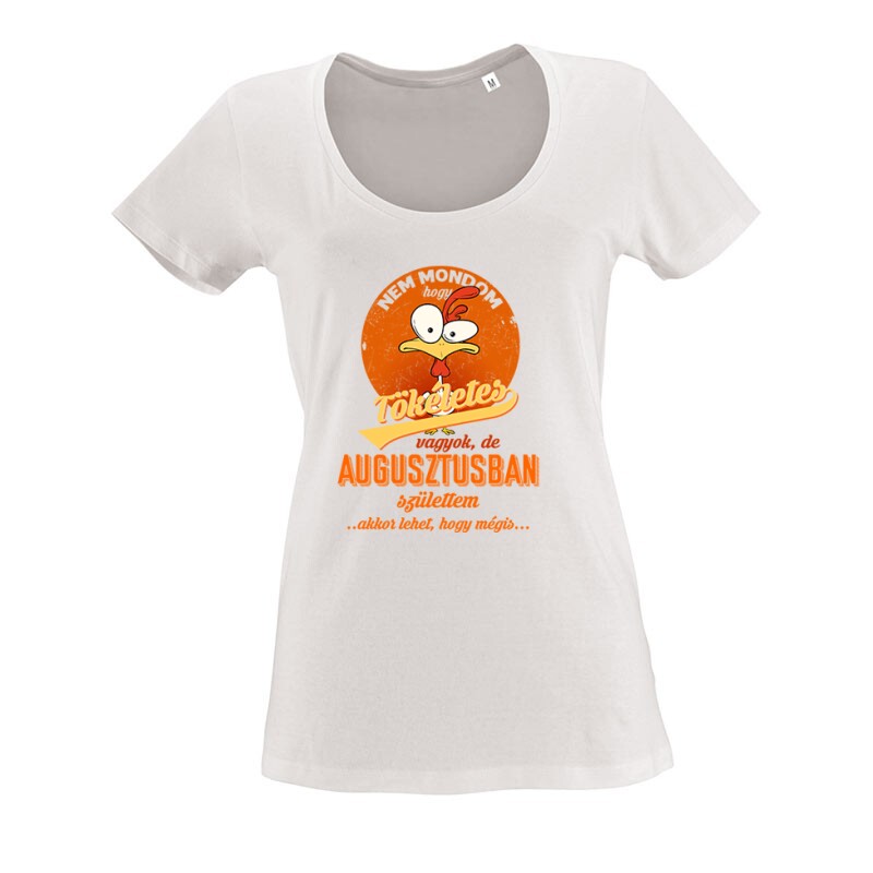 Augusztusban Születtem (Tökéletes) O nyakú női póló