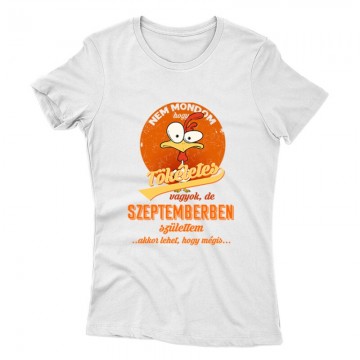 Szeptemberben Születtem (Tökéletes) Női póló