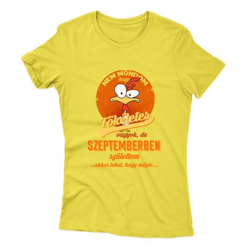 Szeptemberben Születtem (Tökéletes) Női póló