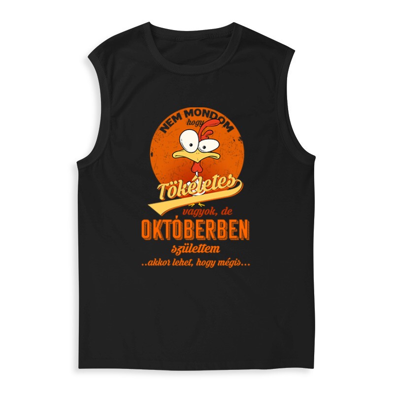 Októberben Születtem (Tökéletes) Férfi Trikó