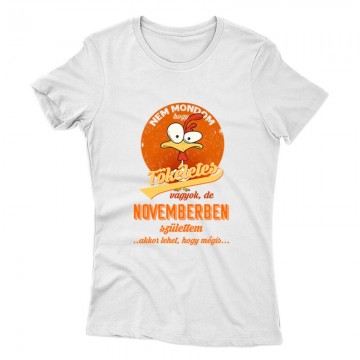 Novemberben Születtem (Tökéletes) Női póló