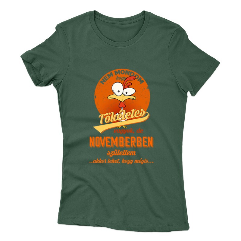 Novemberben Születtem (Tökéletes) Női póló