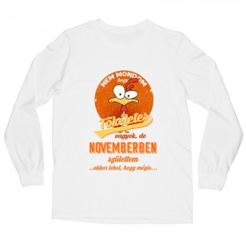 Novemberben Születtem (Tökéletes) Hosszú ujjú póló