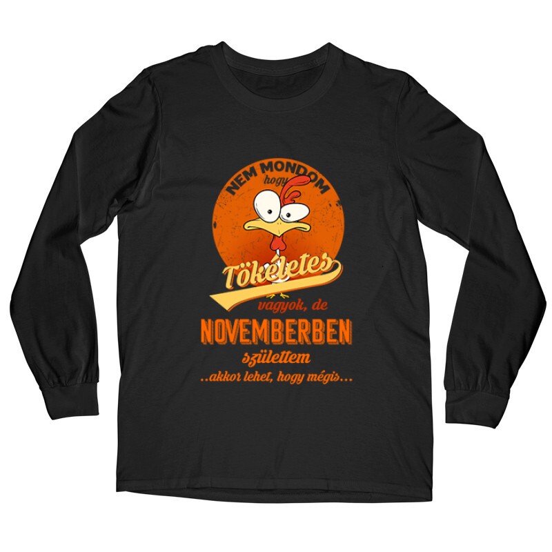 Novemberben Születtem (Tökéletes) Hosszú ujjú póló