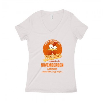 Novemberben Születtem (Tökéletes) Női póló V kivágott