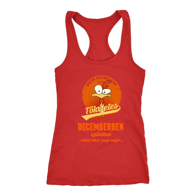 Decemberben Születtem (Tökéletes) Női Trikó