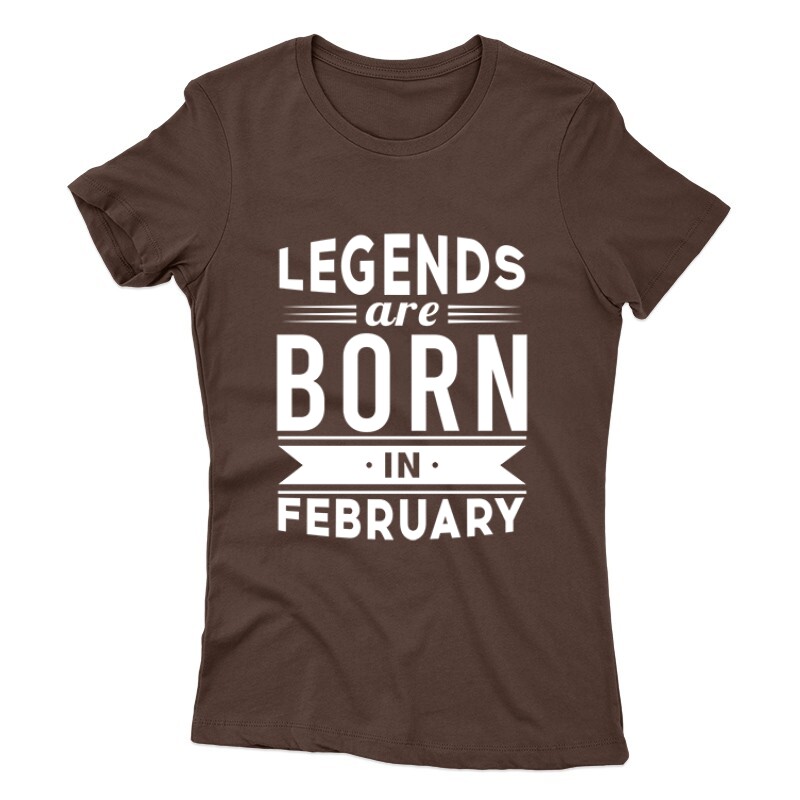 Legend Are Born In February Női póló