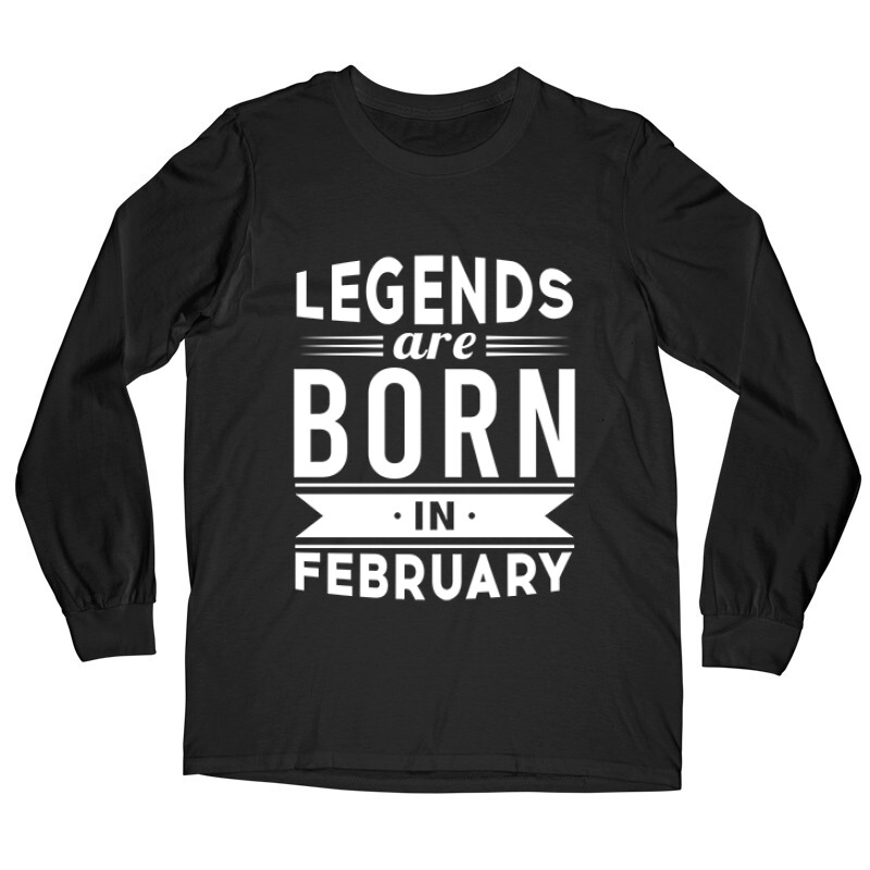 Legend Are Born In February Hosszú ujjú póló