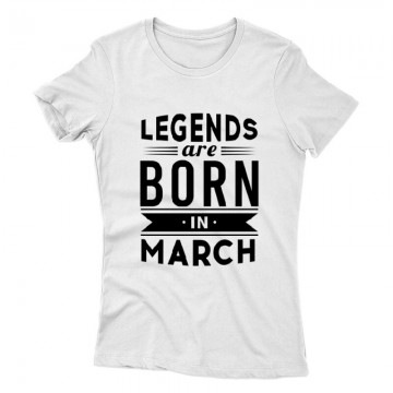 Legend Are Born In March Női póló