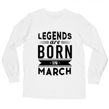 Legend Are Born In March Hosszú ujjú póló