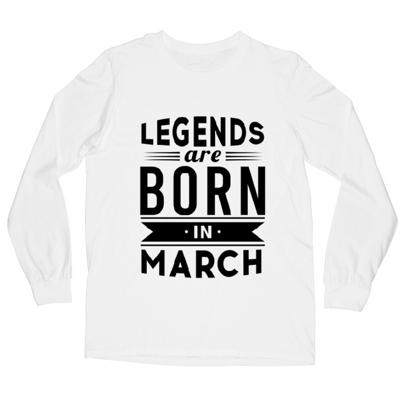 Legend Are Born In March Hosszú ujjú póló