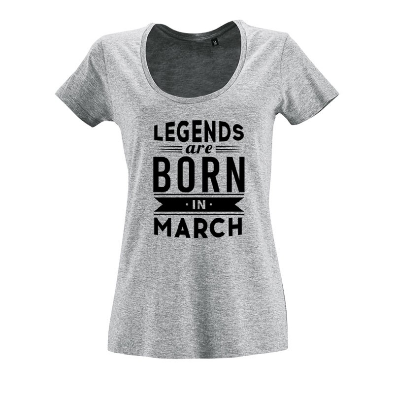 Legend Are Born In March O nyakú női póló
