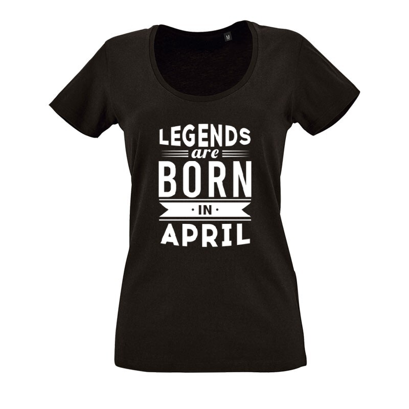 Legend Are Born In April O nyakú női póló