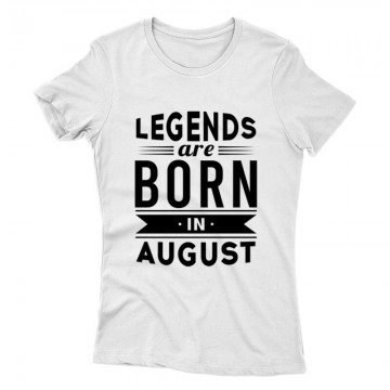 Legend Are Born In August Női póló