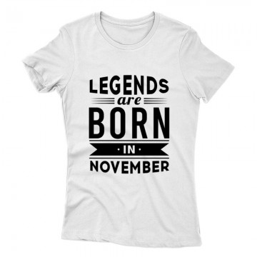 Legend Are Born In November Női póló