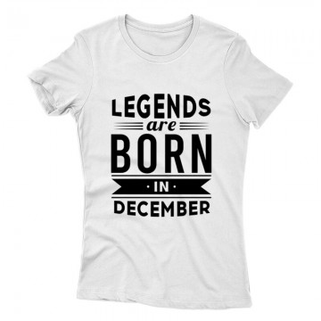 Legend Are Born In December Női póló
