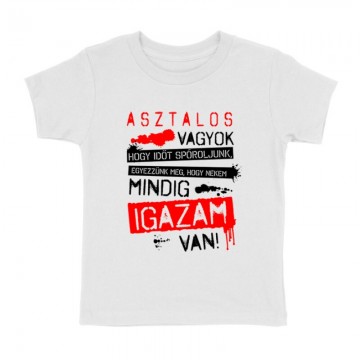 Asztalos vagyok igazam van Gyermek póló