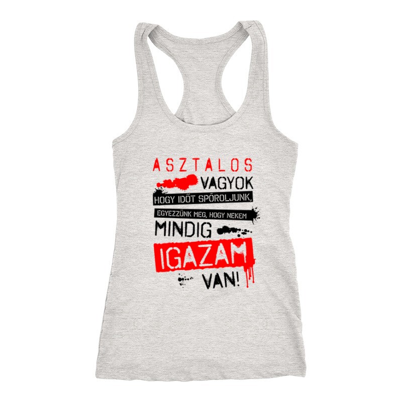 Asztalos vagyok igazam van Női Trikó