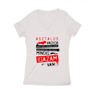Asztalos vagyok igazam van Női póló V kivágott