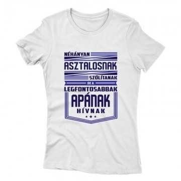 Néhányan Asztalosnak szólítanak Női póló