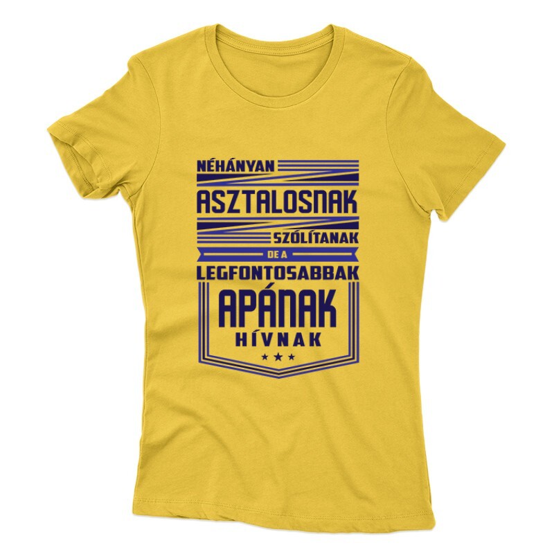 Néhányan Asztalosnak szólítanak Női póló