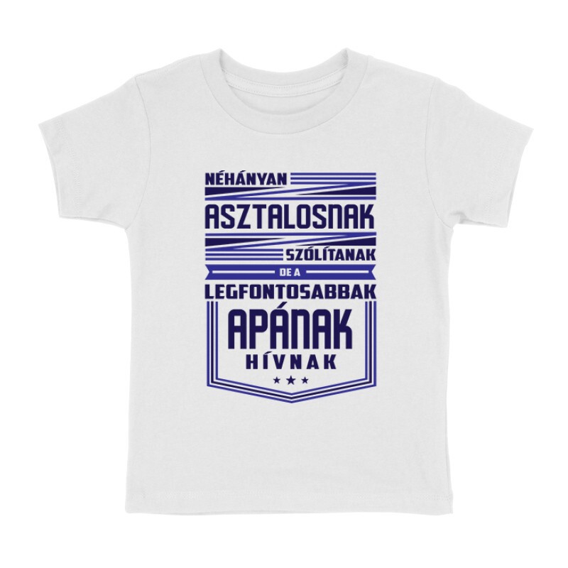 Néhányan Asztalosnak szólítanak Gyermek póló