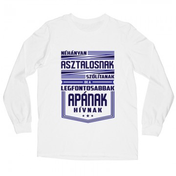 Néhányan Asztalosnak szólítanak Hosszú ujjú póló