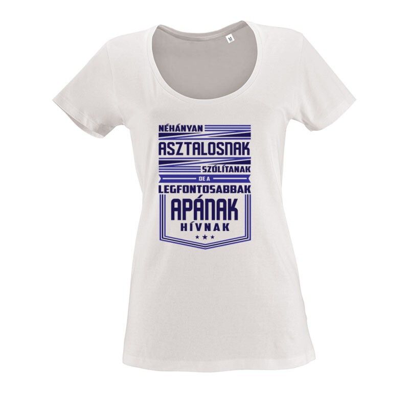 Néhányan Asztalosnak szólítanak O nyakú női póló