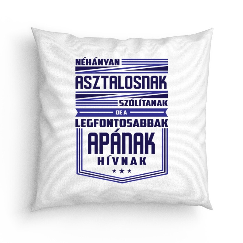 Néhányan Asztalosnak szólítanak Párna
