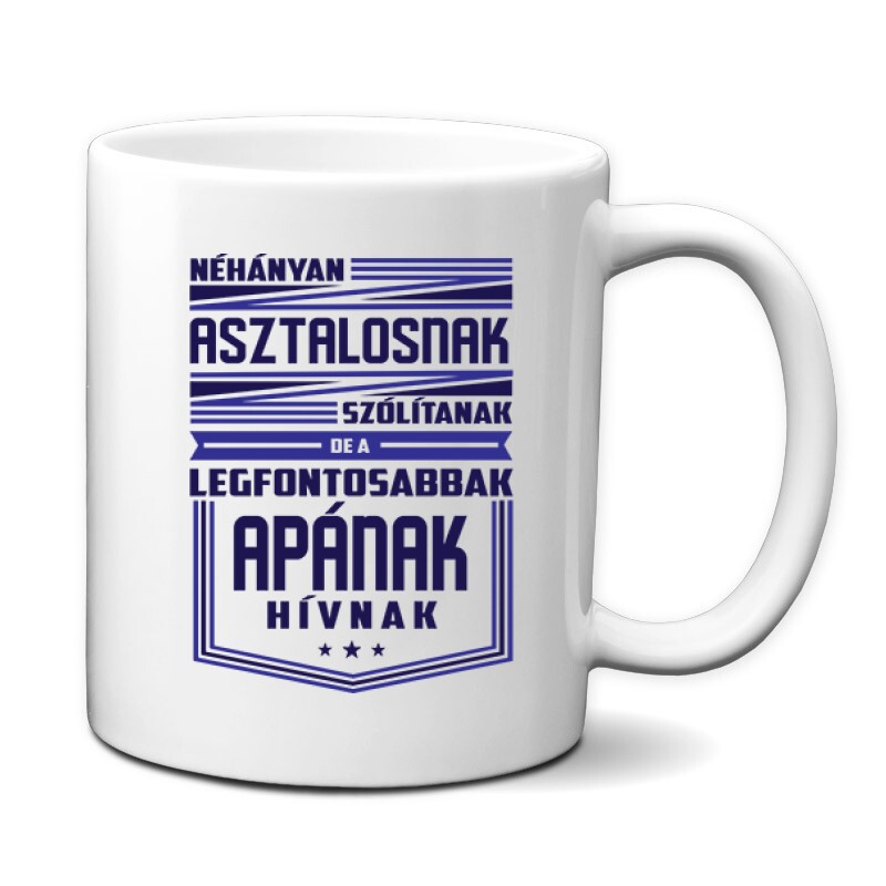 Néhányan Asztalosnak szólítanak Bögre