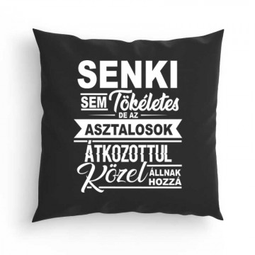 Senki sem tökéletes asztalos Párna