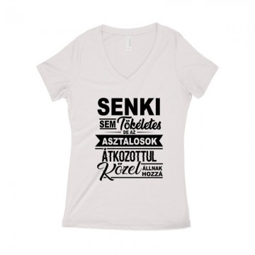 Senki sem tökéletes asztalos Női póló V kivágott