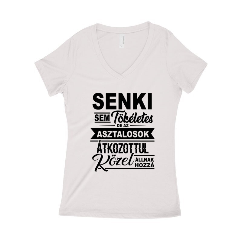 Senki sem tökéletes asztalos Női póló V kivágott